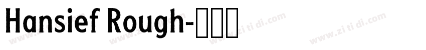 Hansief Rough字体转换 Hansief Rough字体转换